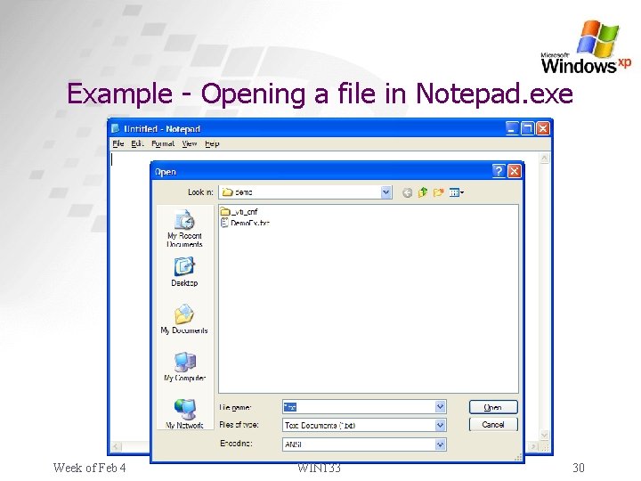 Example - Opening a file in Notepad. exe Week of Feb 4 WIN 133