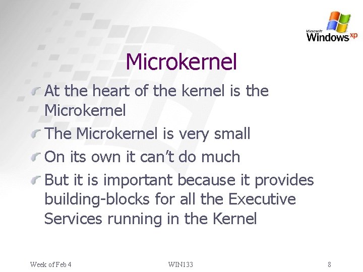 Microkernel At the heart of the kernel is the Microkernel The Microkernel is very