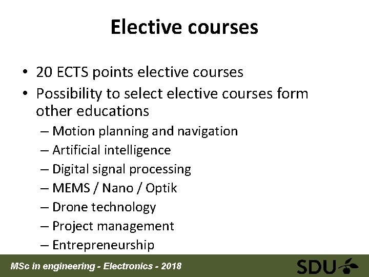 Elective courses • 20 ECTS points elective courses • Possibility to selective courses form