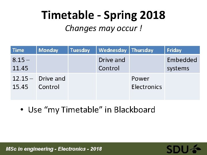 Timetable ‐ Spring 2018 Changes may occur ! Time Monday 8. 15 – 11.