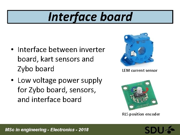  • Interface between inverter board, kart sensors and Zybo board • Low voltage