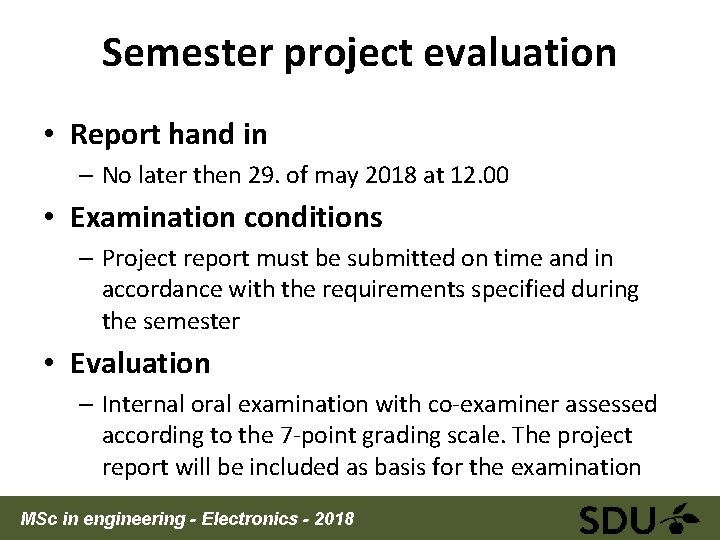Semester project evaluation • Report hand in – No later then 29. of may