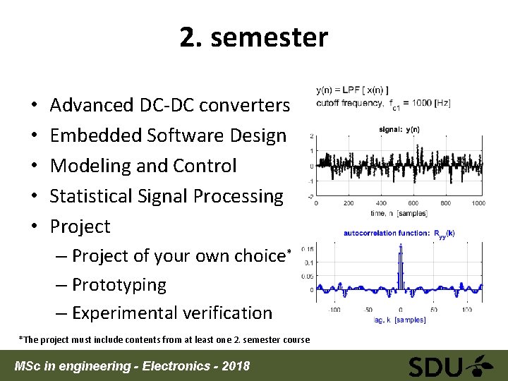 2. semester • • • Advanced DC-DC converters Embedded Software Design Modeling and Control