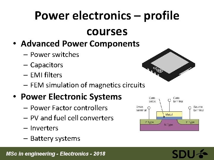 Power electronics – profile courses • Advanced Power Components – Power switches – Capacitors