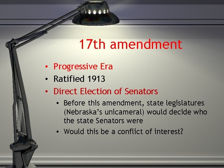 17 th amendment • Progressive Era • Ratified 1913 • Direct Election of Senators