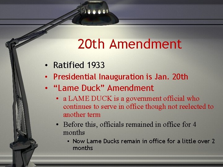 20 th Amendment • Ratified 1933 • Presidential Inauguration is Jan. 20 th •