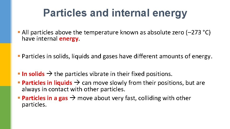 Particles and internal energy § All particles above the temperature known as absolute zero