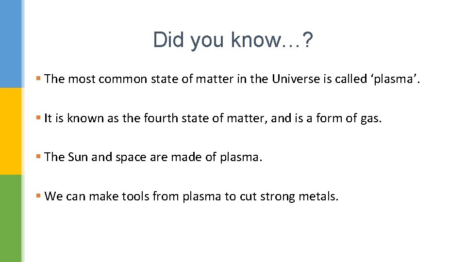 Did you know…? § The most common state of matter in the Universe is