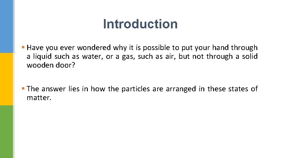 Introduction § Have you ever wondered why it is possible to put your hand