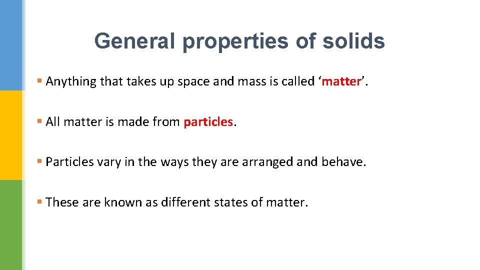 General properties of solids § Anything that takes up space and mass is called