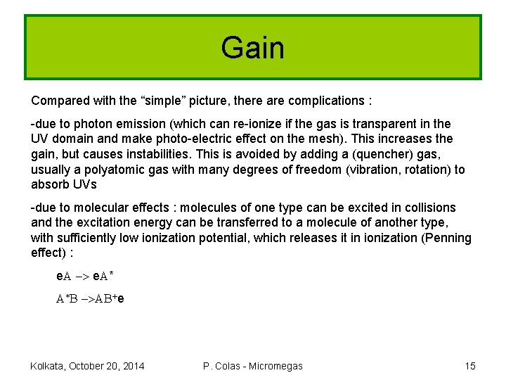 Gain Compared with the “simple” picture, there are complications : -due to photon emission