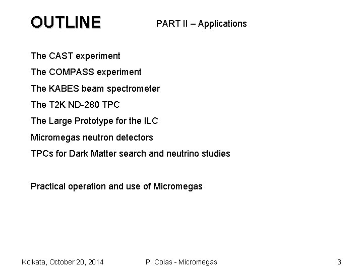 OUTLINE PART II – Applications The CAST experiment The COMPASS experiment The KABES beam