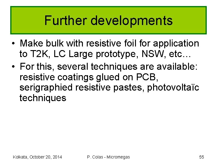 Further developments • Make bulk with resistive foil for application to T 2 K,