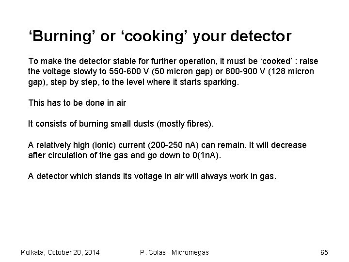 ‘Burning’ or ‘cooking’ your detector To make the detector stable for further operation, it