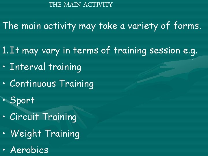 THE MAIN ACTIVITY The main activity may take a variety of forms. 1. It