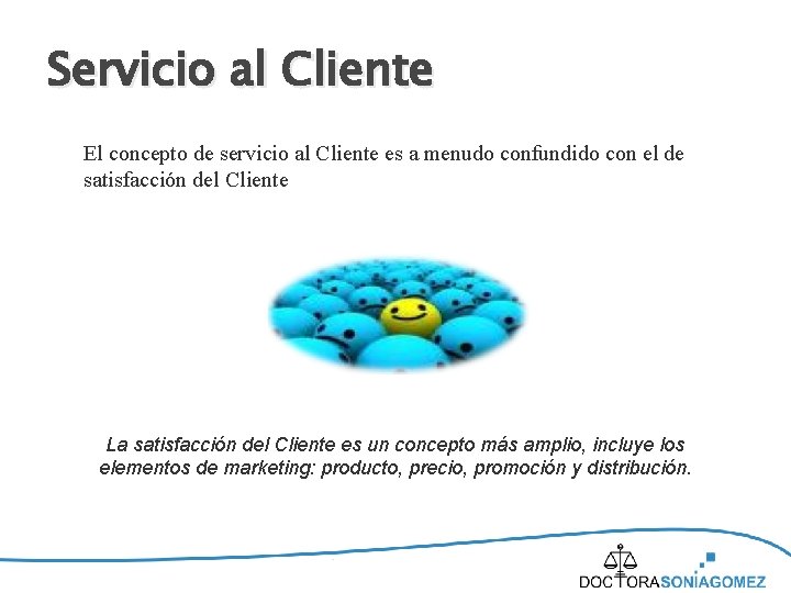 Servicio al Cliente El concepto de servicio al Cliente es a menudo confundido con