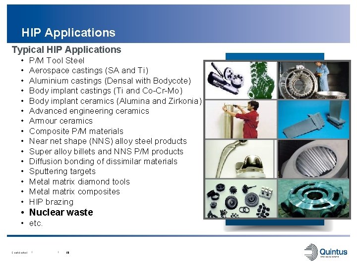 HIP Applications Typical HIP Applications • • • • P/M Tool Steel Aerospace castings