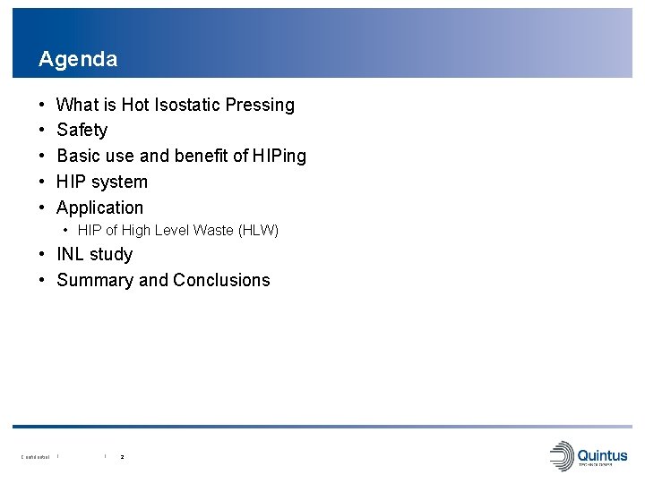 Agenda • • • What is Hot Isostatic Pressing Safety Basic use and benefit
