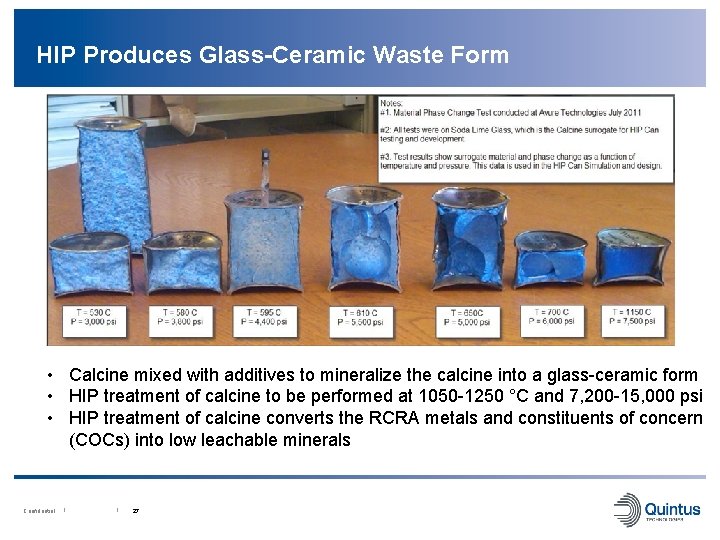 HIP Produces Glass-Ceramic Waste Form • Calcine mixed with additives to mineralize the calcine