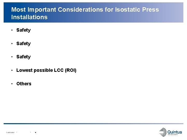 Most Important Considerations for Isostatic Press Installations • Safety • Lowest possible LCC (ROI)