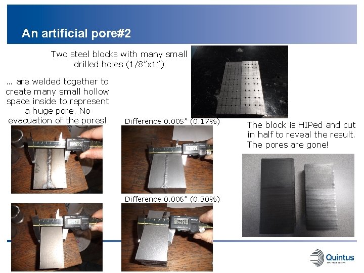 An artificial pore#2 Two steel blocks with many small drilled holes (1/8”x 1”) …