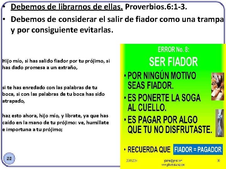  • Debemos de librarnos de ellas. Proverbios. 6: 1 -3. • Debemos de