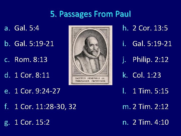 5. Passages From Paul a. Gal. 5: 4 h. 2 Cor. 13: 5 b.