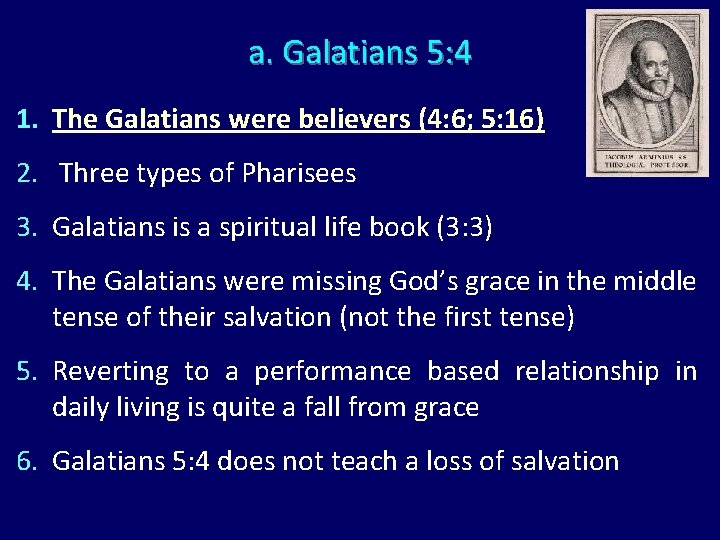 a. Galatians 5: 4 1. The Galatians were believers (4: 6; 5: 16) 2.