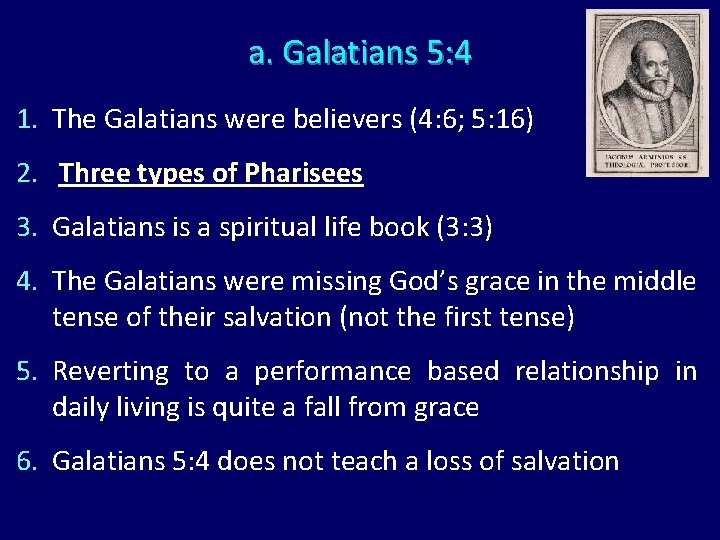 a. Galatians 5: 4 1. The Galatians were believers (4: 6; 5: 16) 2.