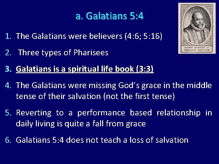 a. Galatians 5: 4 1. The Galatians were believers (4: 6; 5: 16) 2.