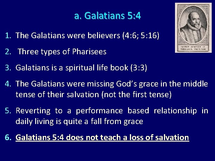 a. Galatians 5: 4 1. The Galatians were believers (4: 6; 5: 16) 2.