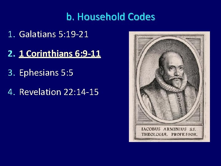 b. Household Codes 1. Galatians 5: 19 -21 2. 1 Corinthians 6: 9 -11