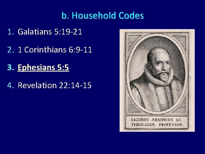 b. Household Codes 1. Galatians 5: 19 -21 2. 1 Corinthians 6: 9 -11