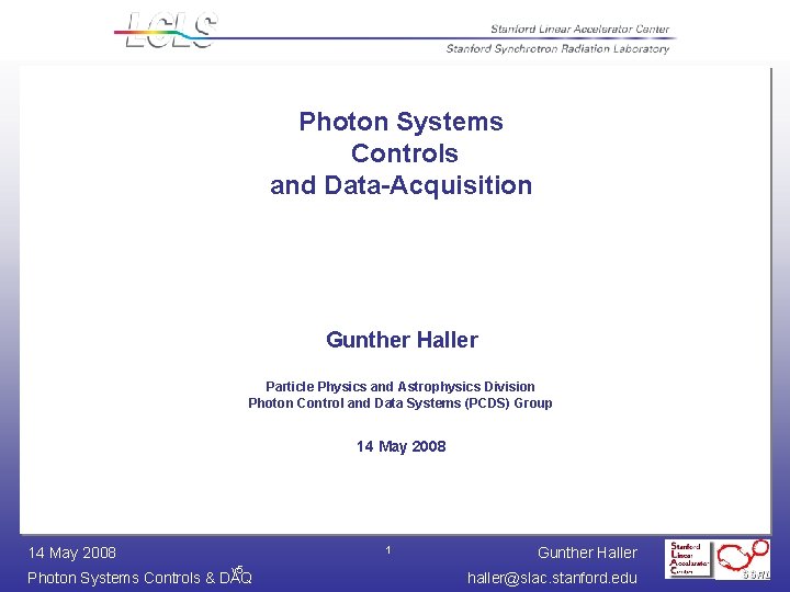 Photon Systems Controls and Data-Acquisition Gunther Haller Particle Physics and Astrophysics Division Photon Control Photon Systems Controls and Data-Acquisition Gunther Haller Particle Physics and Astrophysics Division Photon Control
