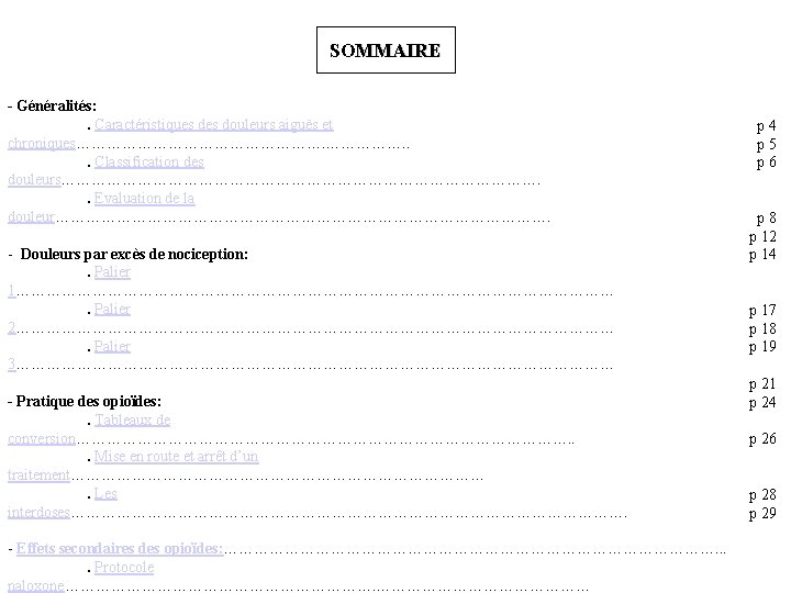 SOMMAIRE - Généralités: . Caractéristiques douleurs aiguës et chroniques……………………. . . Classification des douleurs………………………………………….