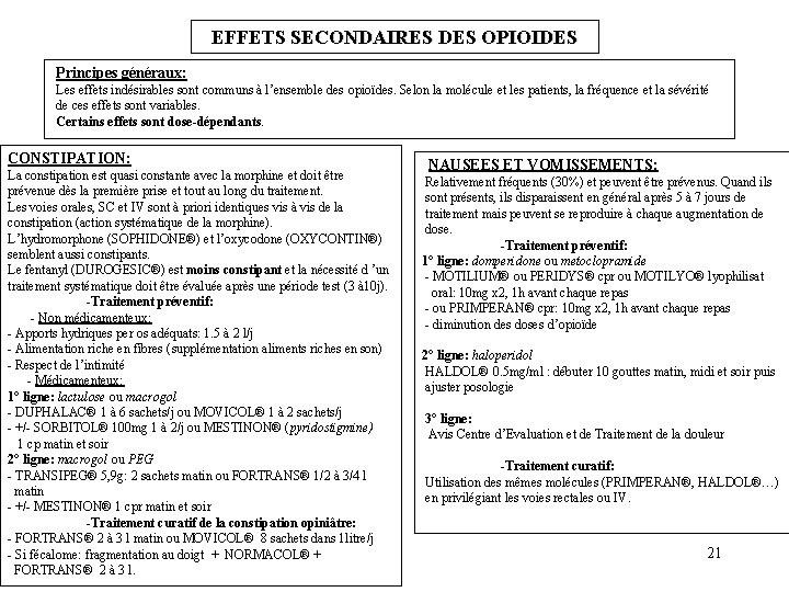 EFFETS SECONDAIRES DES OPIOIDES Principes généraux: Les effets indésirables sont communs à l’ensemble des