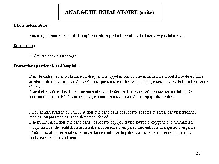 ANALGESIE INHALATOIRE (suite) Effets indésirables : Nausées, vomissements, effets euphorisants importants (protoxyde d’azote =