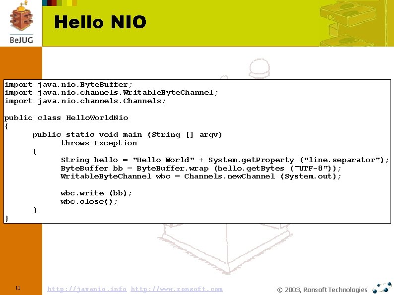 Hello NIO import java. nio. Byte. Buffer; import java. nio. channels. Writable. Byte. Channel;