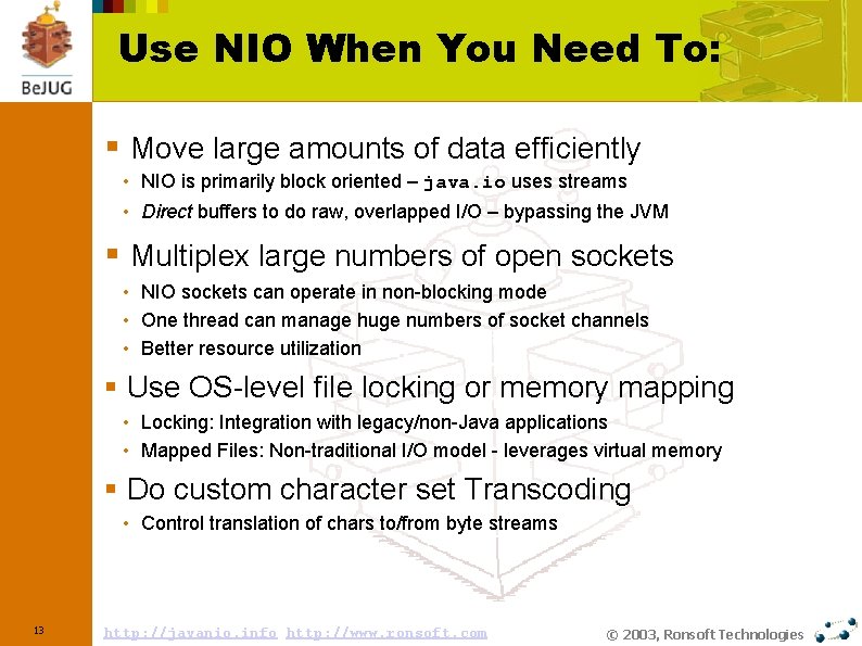 Use NIO When You Need To: § Move large amounts of data efficiently •