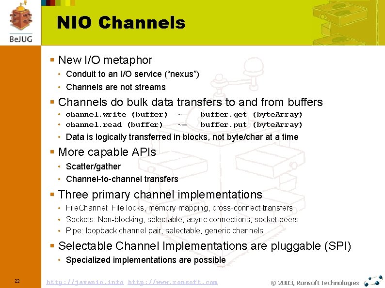 NIO Channels § New I/O metaphor • Conduit to an I/O service (“nexus”) •