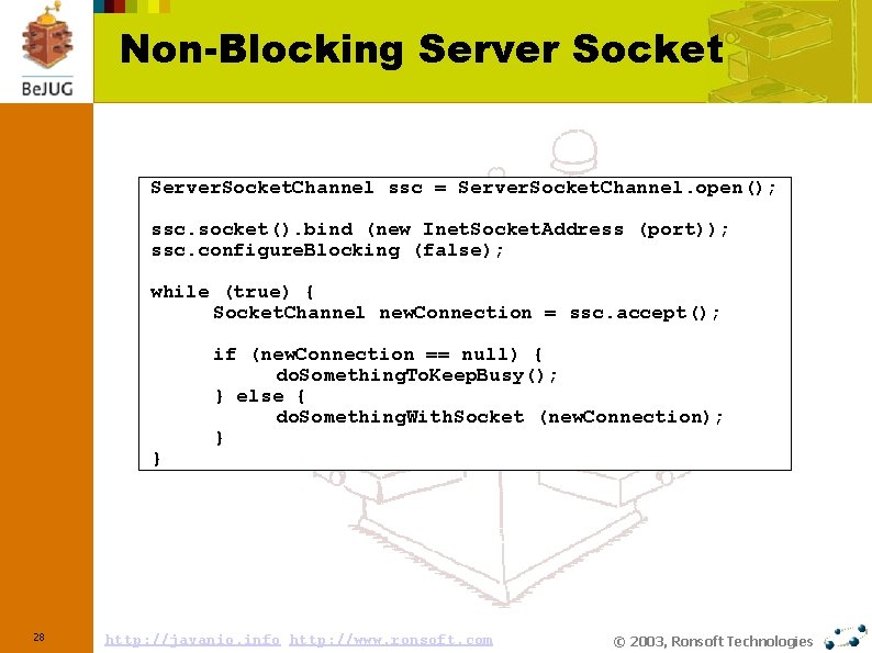 Non-Blocking Server Socket Server. Socket. Channel ssc = Server. Socket. Channel. open(); ssc. socket().