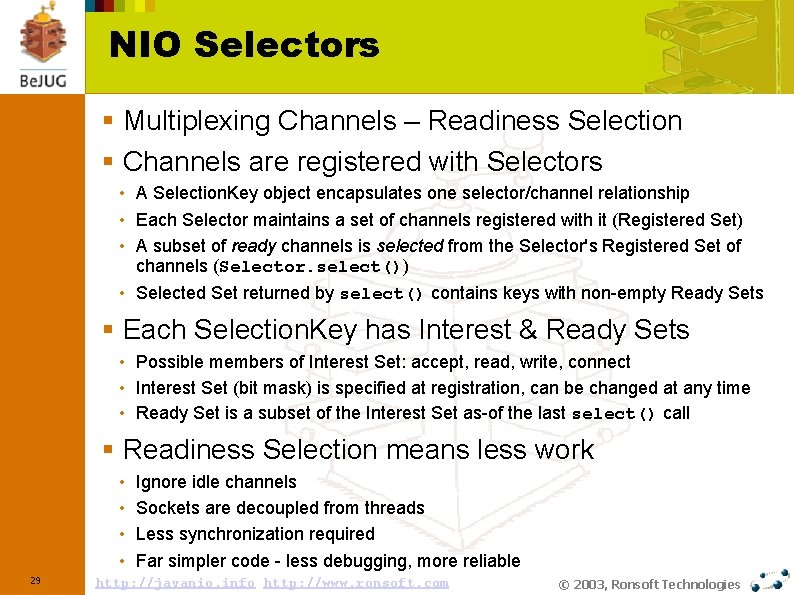 NIO Selectors § Multiplexing Channels – Readiness Selection § Channels are registered with Selectors