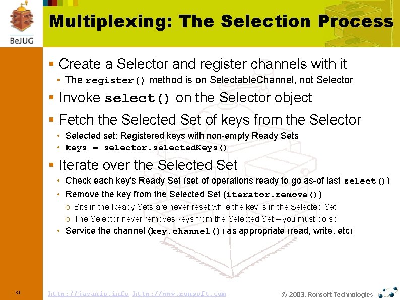 Multiplexing: The Selection Process § Create a Selector and register channels with it •