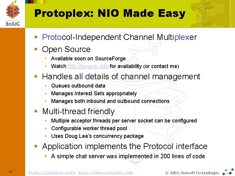 Protoplex: NIO Made Easy § Protocol-Independent Channel Multiplexer § Open Source • Available soon