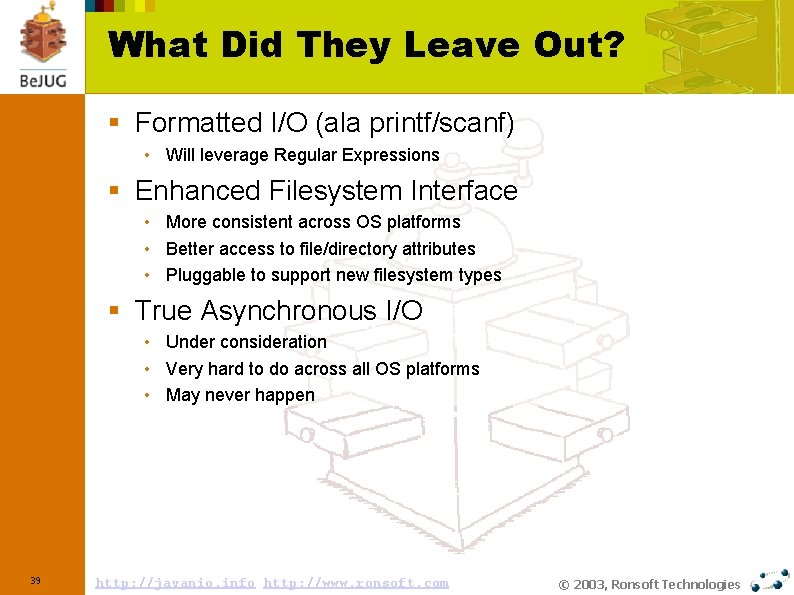 What Did They Leave Out? § Formatted I/O (ala printf/scanf) • Will leverage Regular