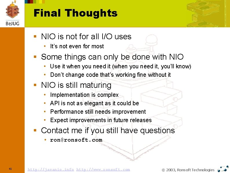 Final Thoughts § NIO is not for all I/O uses • It’s not even