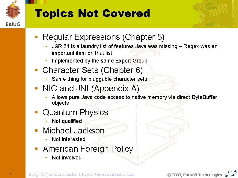 Topics Not Covered § Regular Expressions (Chapter 5) • JSR 51 is a laundry