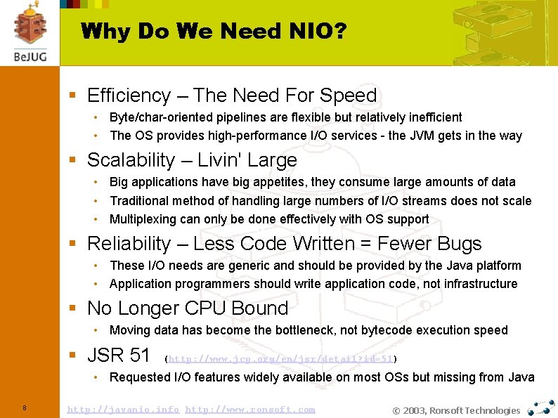 Why Do We Need NIO? § Efficiency – The Need For Speed • Byte/char-oriented