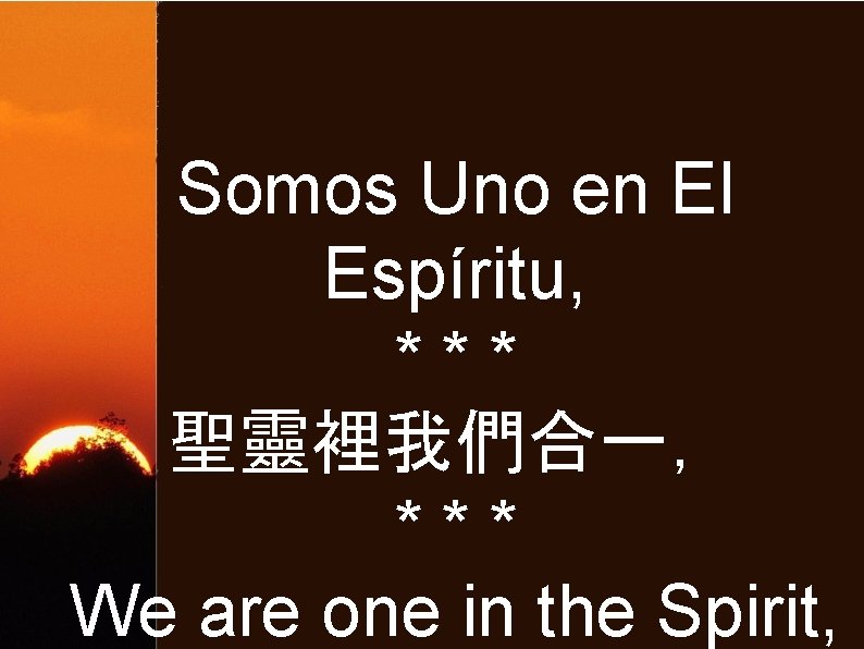 Somos Uno en El Espíritu, *** 聖靈裡我們合一， *** We are one in the Spirit,