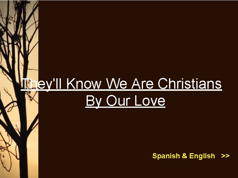 They'll Know We Are Christians By Our Love Spanish & English >> 